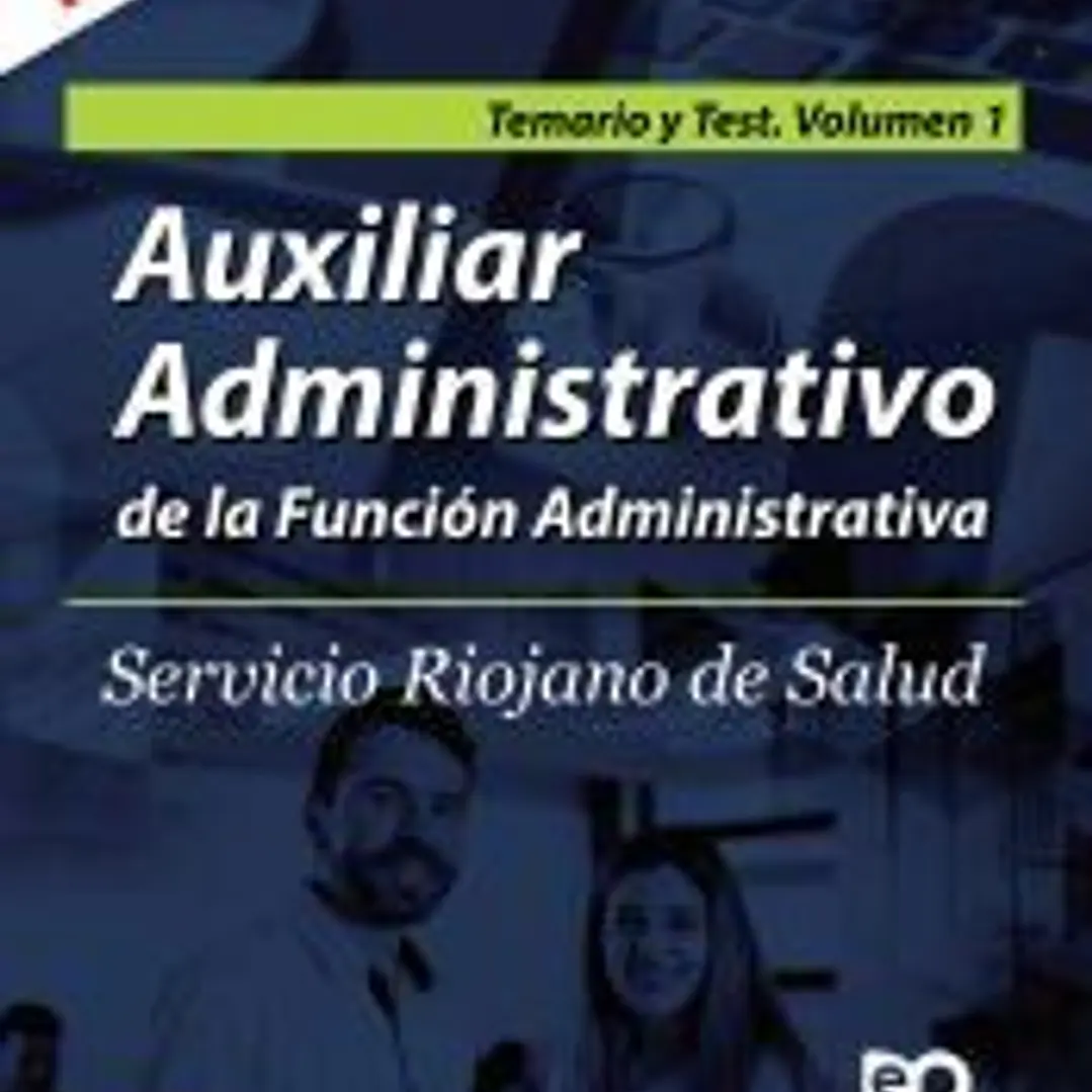 Temario y Test. Volumen 1. Auxiliar Administrativo del Servicio Riojano de Salud. 1
