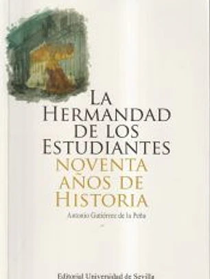 La Hermandad de los Estudiantes : noventa años de historia