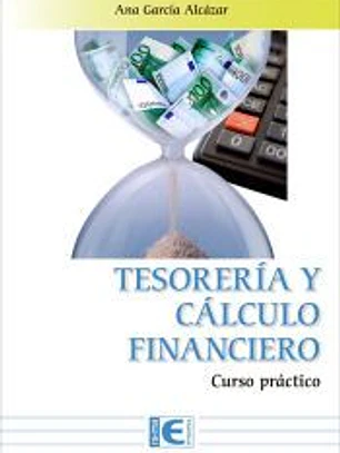 Tesorería y Cálculo Financiero. Curso práctico