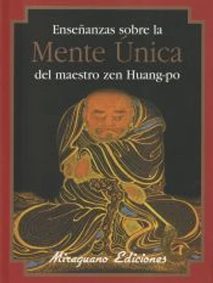 Enseñanzas sobre la Mente Única del maestro zen Huang-po