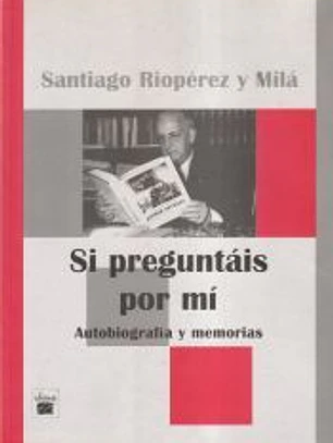 Si preguntáis por mí : autobiografía y memorias