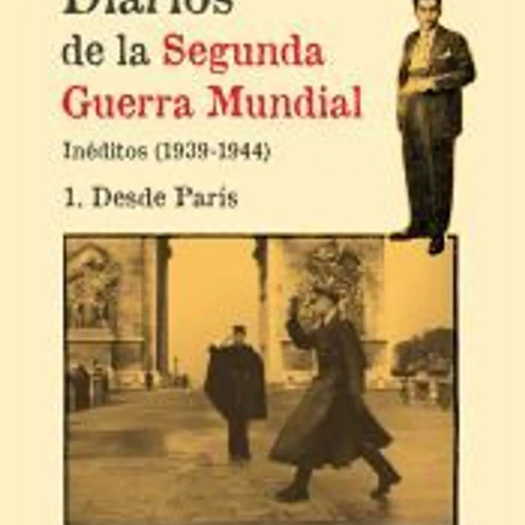 Diarios de la Segunda Guerra Mundial. 1 Desde París 1