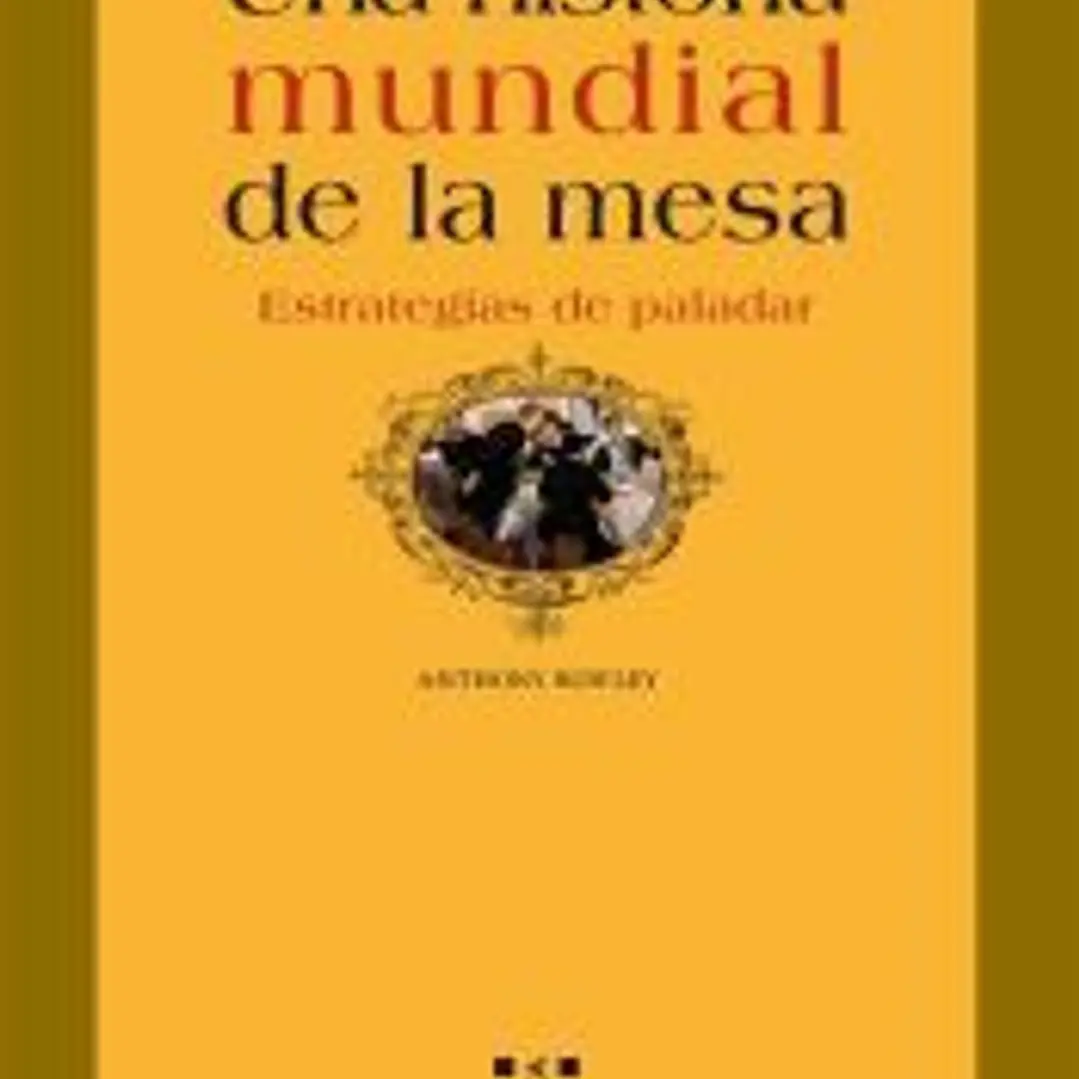 Una historia mundial de la mesa. Estrategias de paladar 1