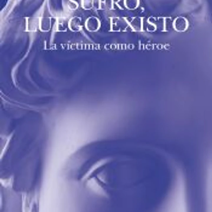 Sufro, luego existo 1