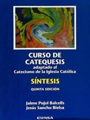 Curso de catequesis: adaptado al nuevo catecismo de la Iglesia católica : síntesis
