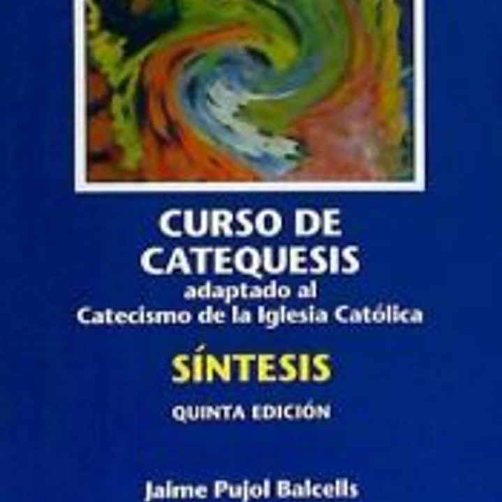 Curso de catequesis: adaptado al nuevo catecismo de la Iglesia católica : síntesis 1