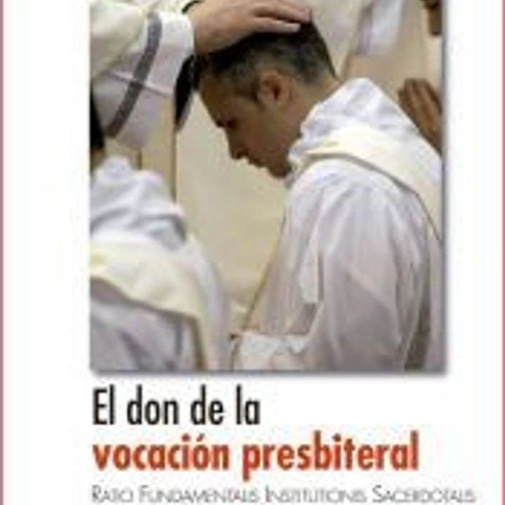 El don de la vocación presbiteral. Ratio Fundamentalis Institutionis Sacerdotalis 1