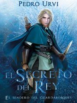 El secreto del rey: (El Sendero del Guardabosques, Libro 2)