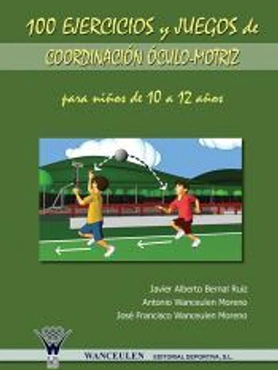 100 ejercicios y juegos de coordinación óculo-motriz para niños de 10 a 12 años