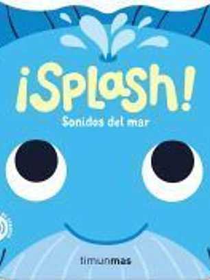 ¡Splash! Sonidos del mar. Mi primer libro de sonidos