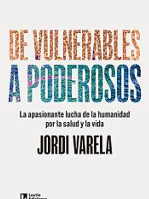 De vulnerables a poderosos: La apasionante lucha de la humanidad por la salud y la vida