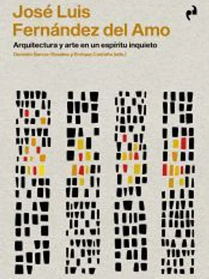 JOSE LUIS FERNANDEZ DEL AMO ARQUITECTURA Y ARTE EN UN ESPIRITU INQUIETO