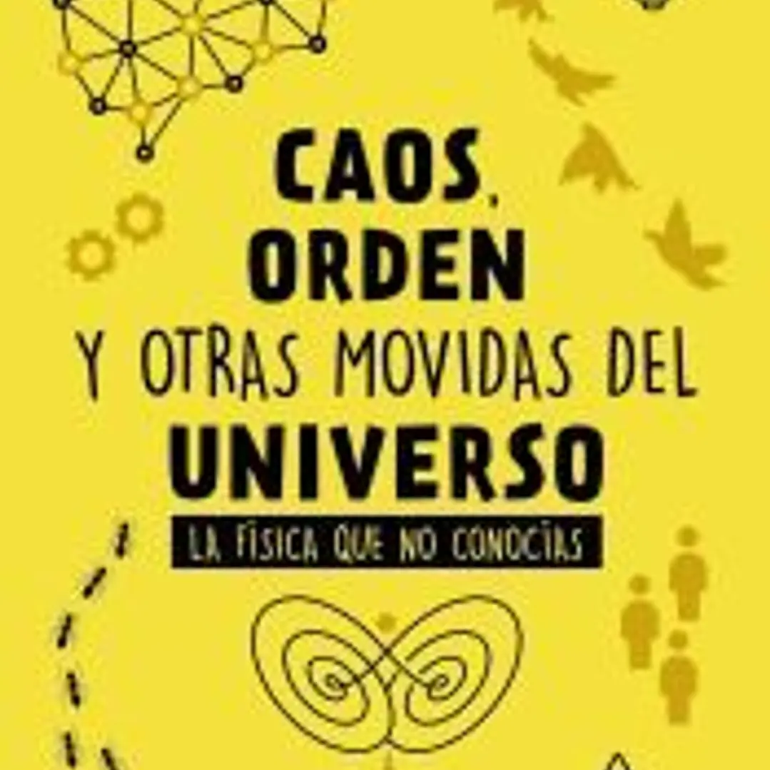 Caos, orden y otras movidas del universo 1