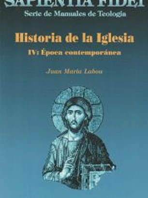 Historia de la Iglesia. IV: Época contemporánea