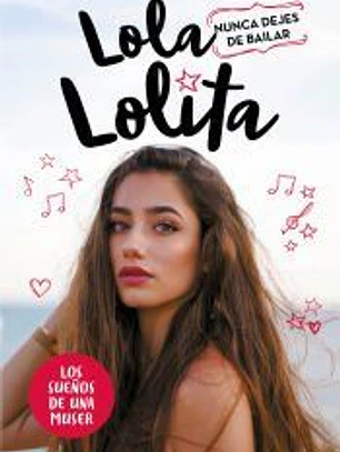 Lola Lolita. Nunca dejes de bailar