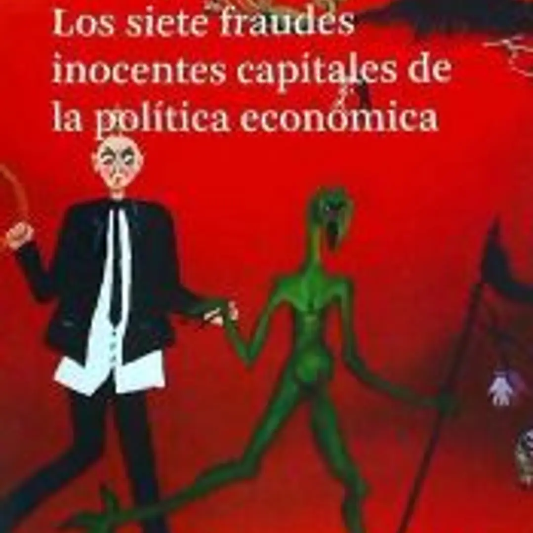 SIETE FRAUDES INOCENTES CAPITALES DE LA POLITICA ECONOMICA 1