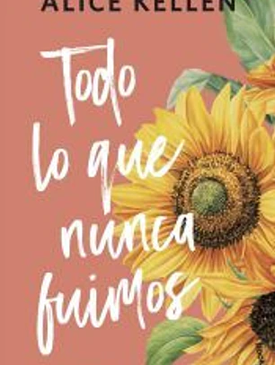 Todo lo que nunca fuimos (Deja que ocurra, 1)