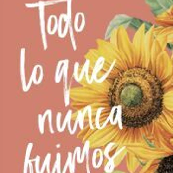 Todo lo que nunca fuimos (Deja que ocurra, 1) 1