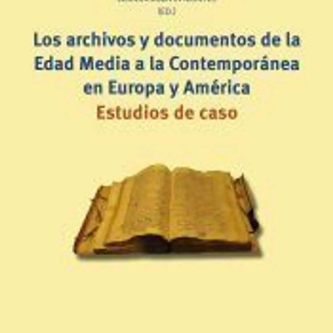 Los archivos y documentos de la Edad Media a la Contemporánea en Europa y América 1