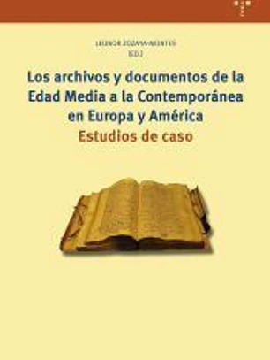 Los archivos y documentos de la Edad Media a la Contemporánea en Europa y América