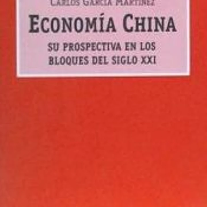 Economia China: Su Prospectiva en los Bloques Economicos del Siglo XXI (Spanish Edition) 1