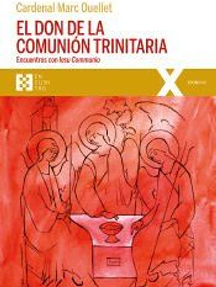 El don de la comunión trinitaria . Encuentros con Iesu Communio
