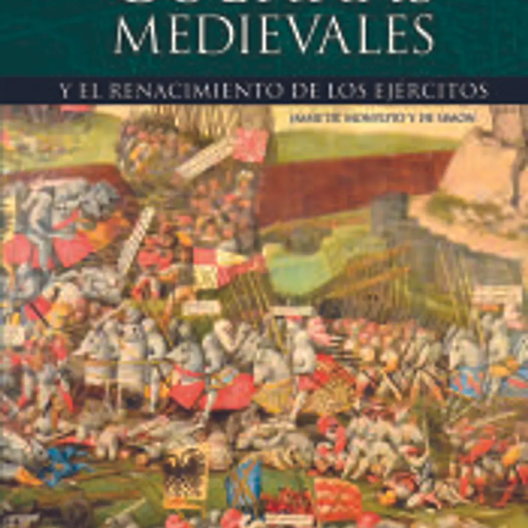 Las Guerras Medievales: Y el Renacimiento de los Ejércitos 1