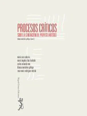 Procesos críticos : sobre la generación del proyecto artístico