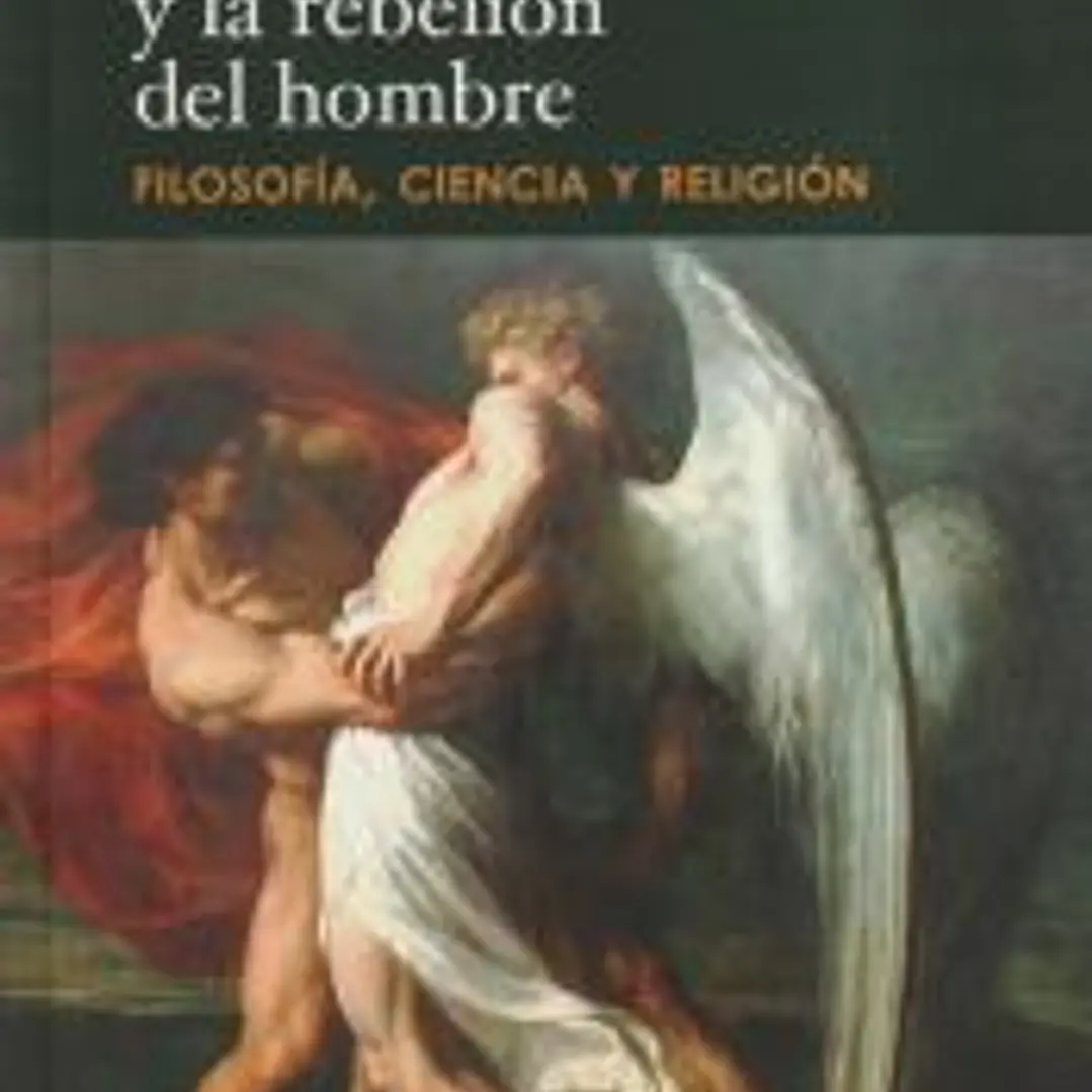 El silencio de Dios y la rebelión del hombre. Filosofía, ciencia y religión 1