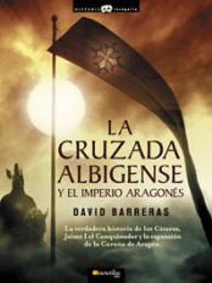 La Cruzada Albigense y el Imperio Aragonés