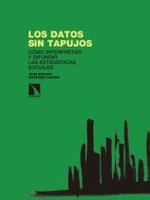 Los datos sin tapujos: Cómo interpretar y difundir las estadísticas sociales
