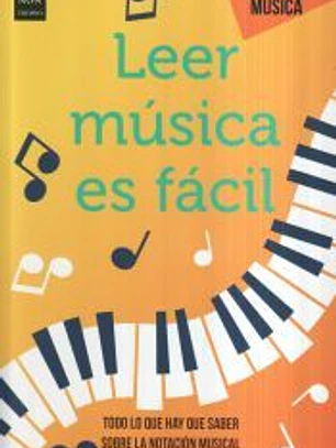 Leer música es fácil: Todo lo que hay que saber sobre la notación musical (Un A-Z esencial)