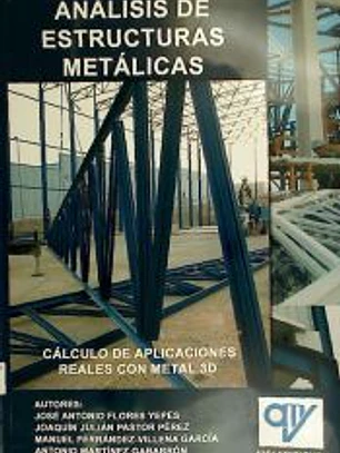 Análisis de estructuras metálicas : cálculo de aplicaciones reales con metal 3D