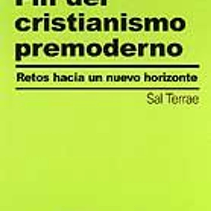 Fin del cristianismo premoderno. Retos hacia un nuevo horizonte 1