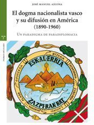 El dogma nacionalista vasco y su difusión en América (1890-1960): Un paradigma de paradiplomacia