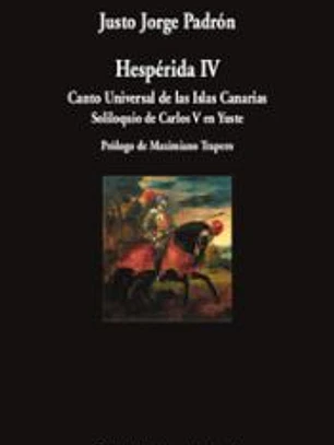 Hespérida IV: Canto universal de las Islas Canarias. Soliloquio de Carlos V en Yuste