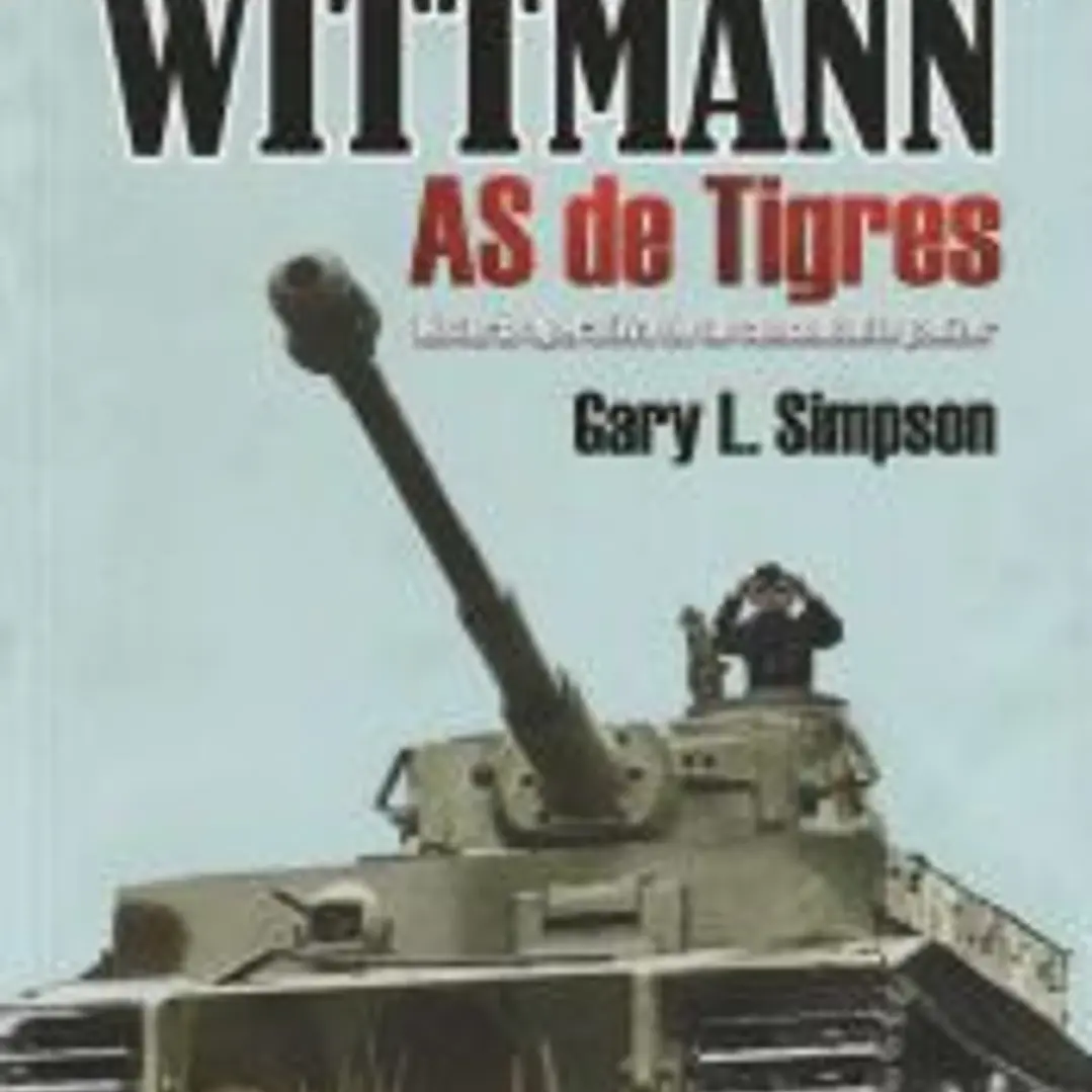 Michael Wittmann: As de Tigres. Historia operativa de un comandante panzer 1