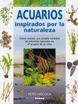 Grandes Guías De Animales. Acuarios inspirados por la naturaleza