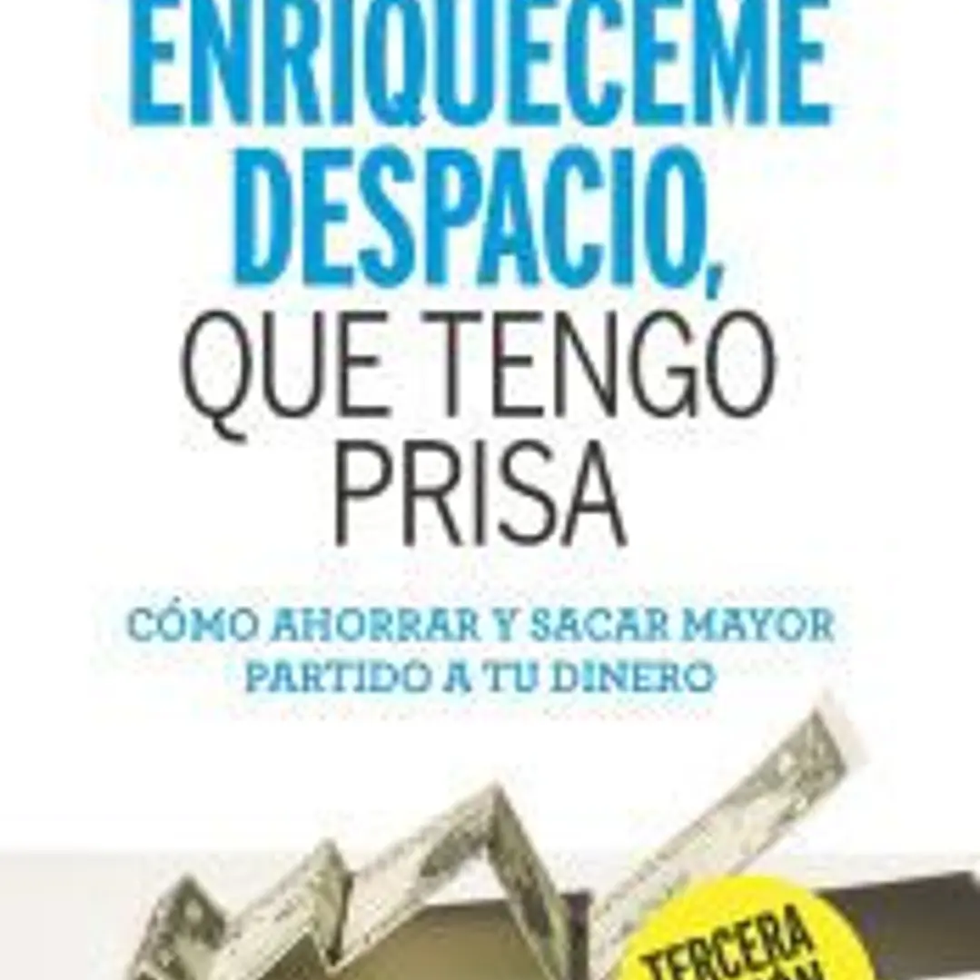 Enriquéceme despacio que tengo prisa 1
