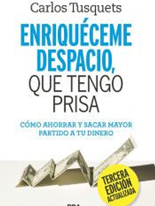 Enriquéceme despacio que tengo prisa