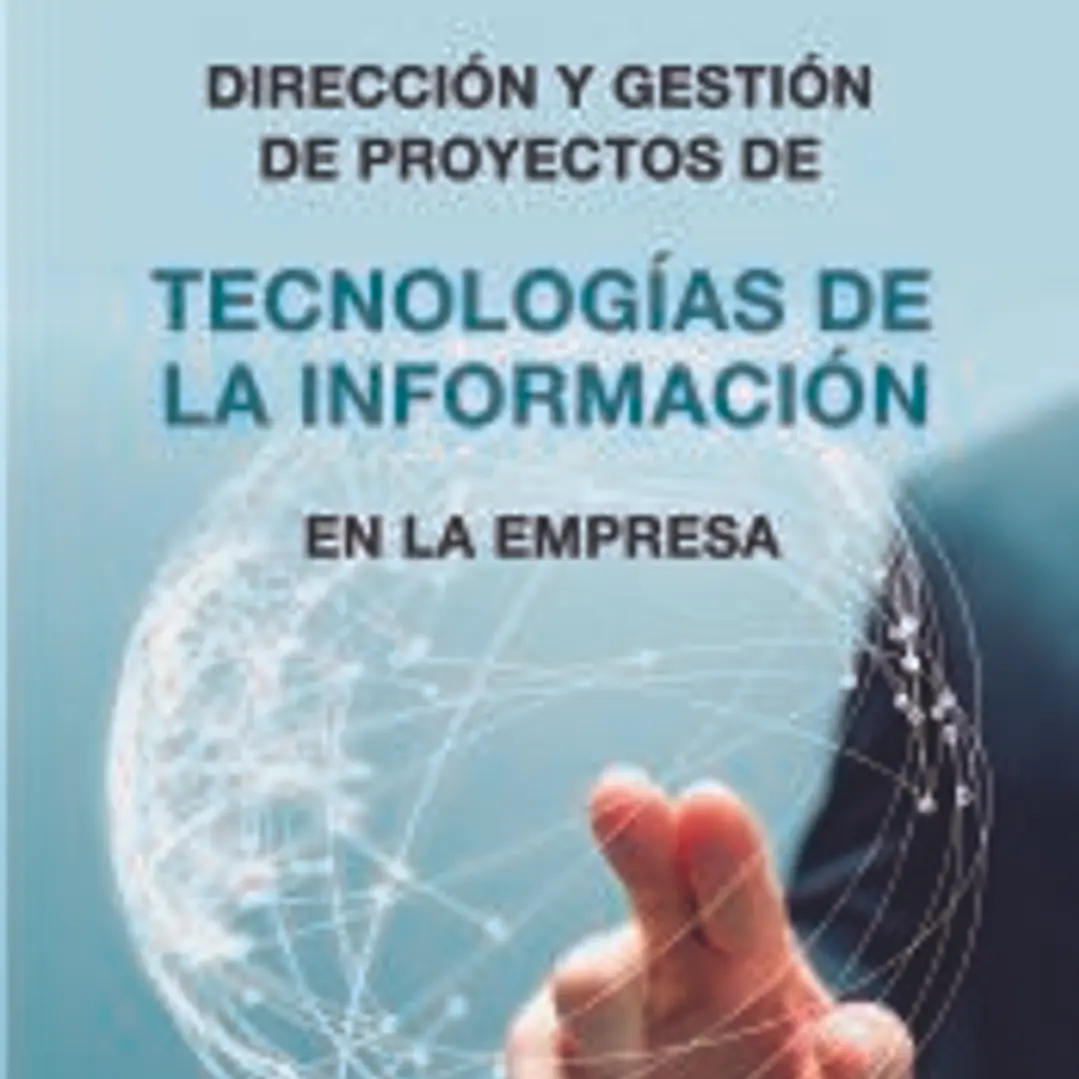 Dirección y gestión de Proyectos de Tecnologías de la Información en la Empresa 1