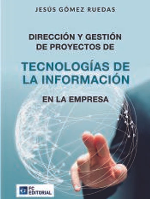 Dirección y gestión de Proyectos de Tecnologías de la Información en la Empresa