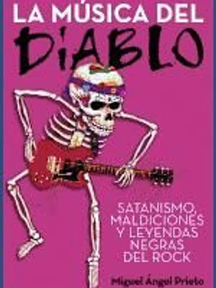 MÚSICA DEL DIABLO, LA. Satanismo, Maldiciones y Leyendas Negras