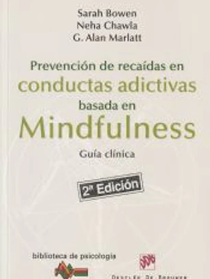 Prevención de recaídas en conductas adictivas basada en Mindfulness: guía clínica
