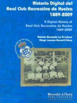 Historia digital del Real Club Recreativo de Huelva, 1889-2009