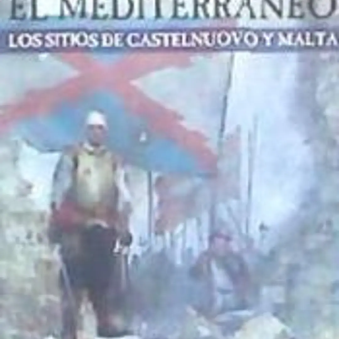 Los Tercios en el Mediterráneo: Los sitios de Castelnuovo y Malta 1
