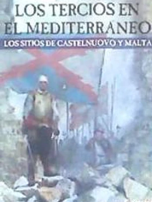 Los Tercios en el Mediterráneo: Los sitios de Castelnuovo y Malta