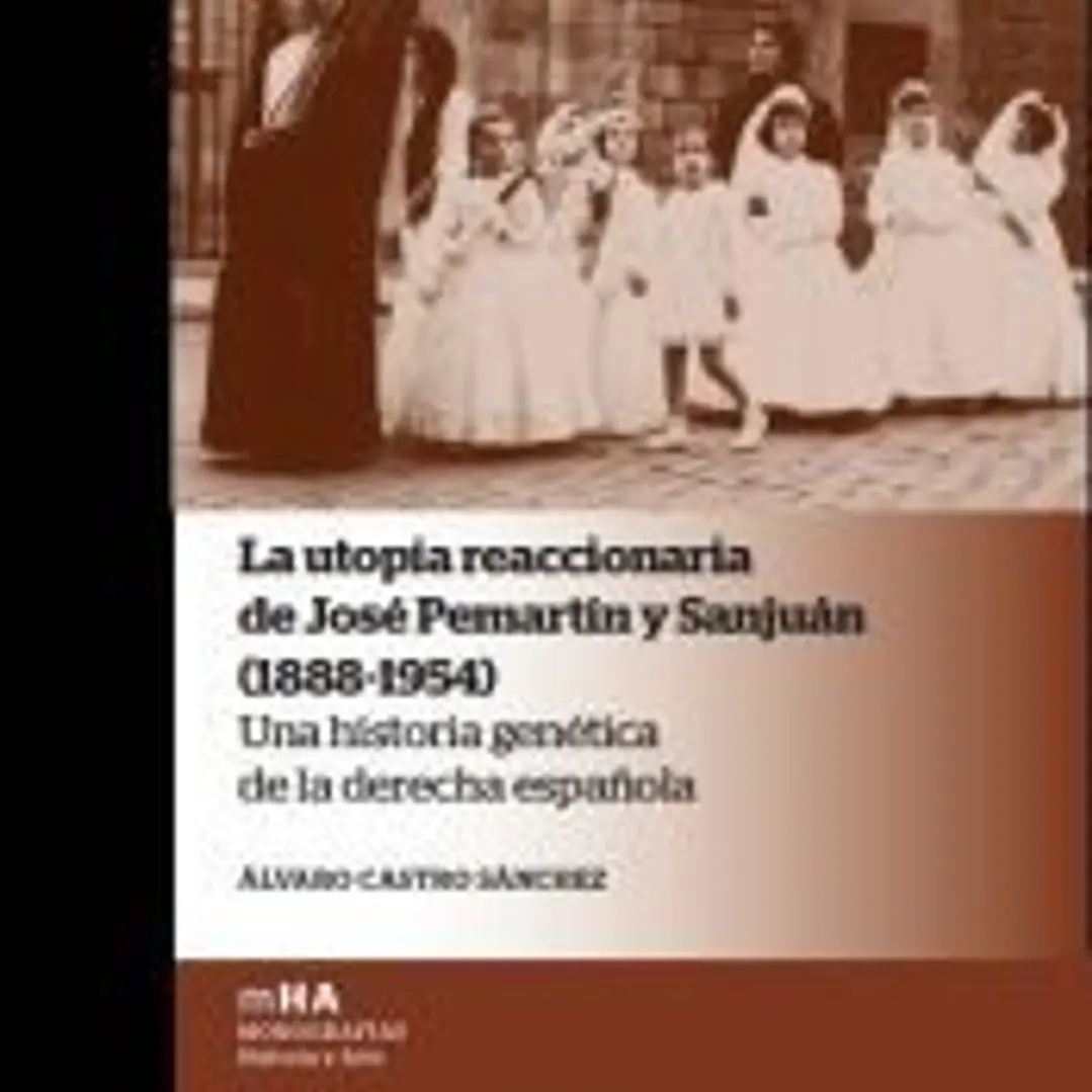 La utopía reaccionaria de José Pemartín y Sanjuán (1888-1954) 1