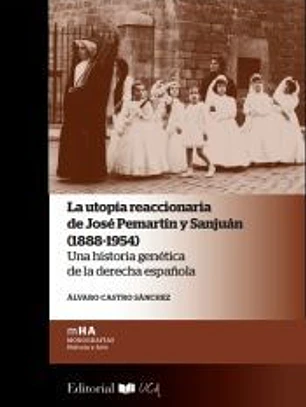 La utopía reaccionaria de José Pemartín y Sanjuán (1888-1954)