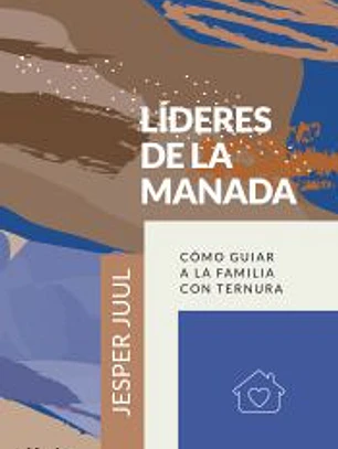 Líderes de la manada: Cómo guiar a la familia con ternura